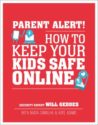 Parent alert! : how to keep your kids safe online cover image
