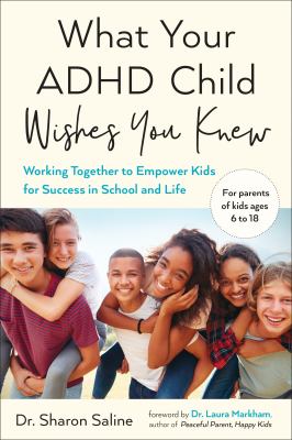 What your ADHD child wishes you knew : working together to empower kids for success in school and life cover image