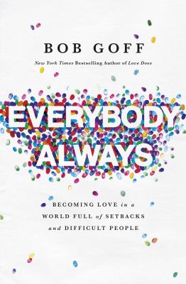 Everybody always : becoming love in a world full of setbacks and difficult people  cover image cdn