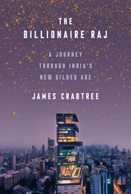 The billionaire raj : a journey through India's new gilded age cover image