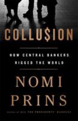 Collu$ion : how central bankers rigged the world cover image