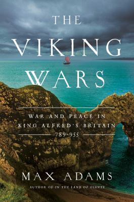 The Viking wars : war and peace in King Alfred's Britain, 789-955  cover image cdn