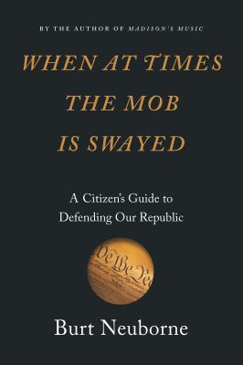 When at times the mob is swayed : a citizen's guide to defending our republic  cover image cdn