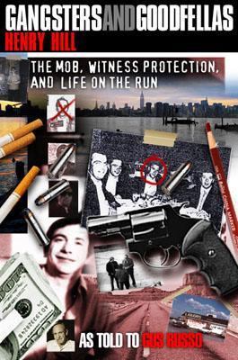 Gangsters and goodfellas : the mob, witness protection, and life on the run cover image