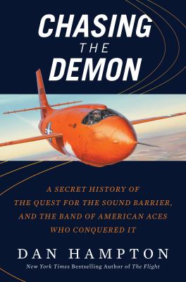 Chasing the demon : a secret history of the quest for the sound barrier, and the band of American aces who conquered it  cover image cdn