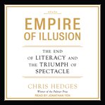 Empire of illusion : the end of literacy and the triumph of spectacle cover image cdn