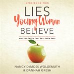 Lies young women believe : and the truth that sets them free cover image cdn
