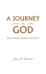 A journey to god. Beyond Christianity cover image cdn