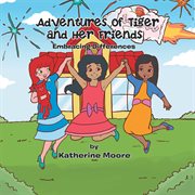 Adventures of tiger and her friends. Embracing Differences cover image cdn