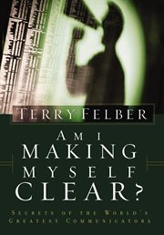 Am I making myself clear? : secrets of the world's greatest communicators cover image cdn