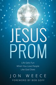 Jesus prom : life gets fun when you love people like god does cover image cdn