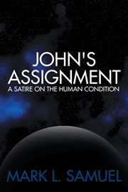John's assignment. A Satire on the Human Condition cover image cdn