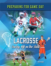 Lacrosse : facing off on the field cover image cdn