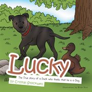 Lucky : the true story of a duck who thinks that he is a dog cover image cdn