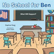 No school for Ben : what will happen? cover image cdn