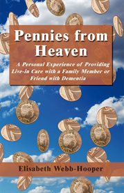 Pennies from heaven : a personal experience of providing live-in care with a family member or friend with dementia cover image cdn