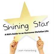 Shining star. A Kid's Guide to an Awesome Christian Life cover image cdn