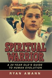 Spiritual warrior. A 20 Year Old's Guide to Human Evolution cover image cdn