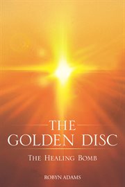 The golden disc. The Healing Bomb cover image cdn