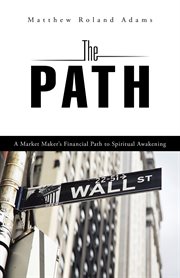The path. A Market Maker's Financial Path to Spiritual Awakening cover image cdn