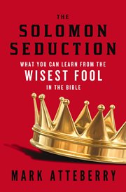 The Solomon seduction : what you can learn from the wisest fool in the Bible cover image cdn