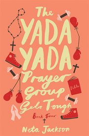 The Yada Yada Prayer Group gets tough : a novel cover image cdn