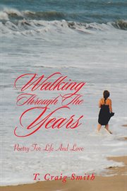 Walking through the years : poetry for life and love cover image cdn