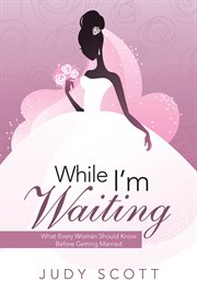 While i'm waiting. What Every Woman Should Know Before Getting Married cover image cdn