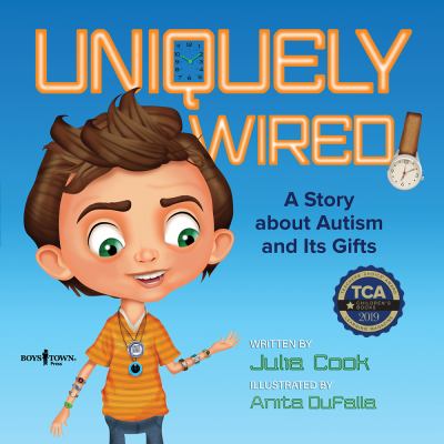 Uniquely wired : a book about autism and its gifts cover image