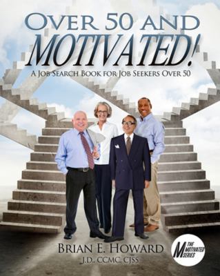Over 50 and motivated : a job search book for job seekers over 50 cover image