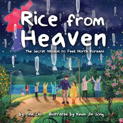 Rice from heaven : the secret mission to feed North Koreans  cover image cdn