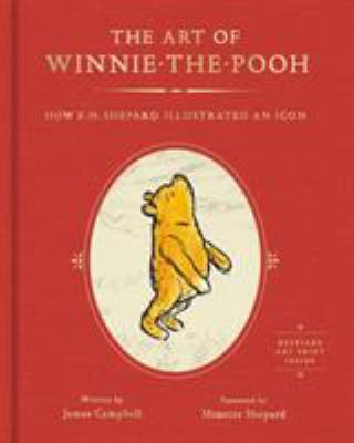 The art of Winnie-the-Pooh : how E. H. Shepard illustrated an icon cover image