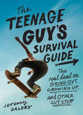 The teenage guy's survival guide the real deal on going out, growing up, and other guy stuff cover image