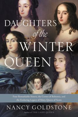 Daughters of the Winter Queen four remarkable sisters, the crown of Bohemia, and the enduring legacy of Mary, Queen of Scots cover image