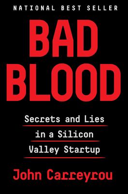 Bad blood : secrets and lies in a Silicon Valley startup cover image