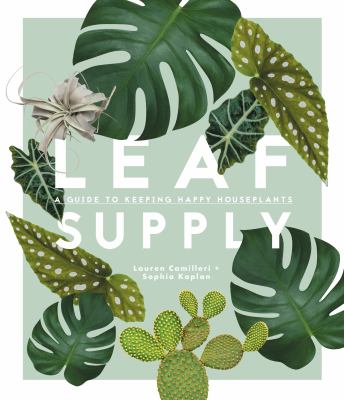 Leaf supply : a guide to keeping happy houseplants cover image