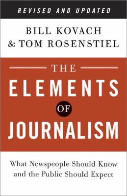 The elements of journalism : what newspeople should know and the public should expect cover image