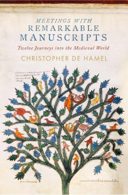 Meetings with remarkable manuscripts : twelve journeys into the medieval world cover image