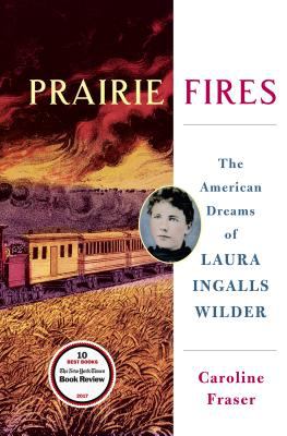Prairie fires the American dreams of Laura Ingalls Wilder cover image
