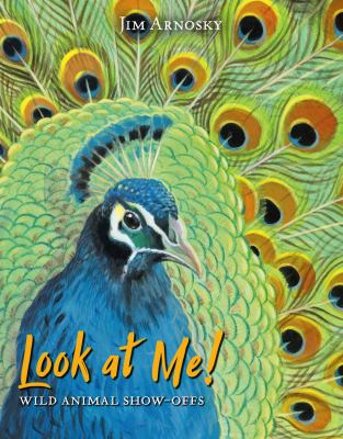 Look at me! : wild animal show-offs cover image