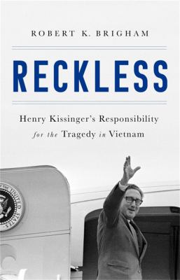 Reckless : Henry Kissinger and the tragedy of Vietnam cover image