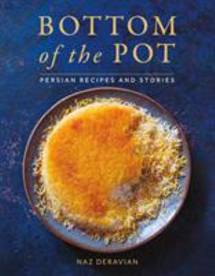 Bottom of the pot : Persian recipes and stories cover image