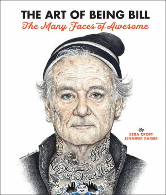 The art of being Bill : Bill Murray and the many faces of awesome cover image