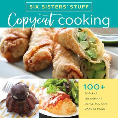 Copycat cooking with Six Sisters' Stuff : 100+ restaurant meals you can make at home cover image