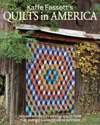 Kaffe Fassett's quilts in America : designs inspired by vintage quilts from the American Museum in Britain cover image