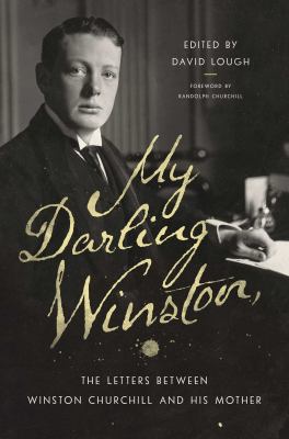 My darling Winston : the letters between Winston Churchill and his mother cover image
