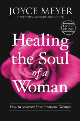 Healing the soul of a woman how to overcome your emotional wounds cover image