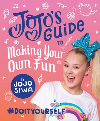 JoJo's guide to making your own fun : #doityourself cover image