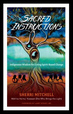 Sacred instructions : indigenous wisdom for living spirit-based change cover image