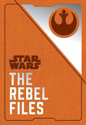 Star Wars : the rebel files, collected intelligence of the Alliance  cover image cdn